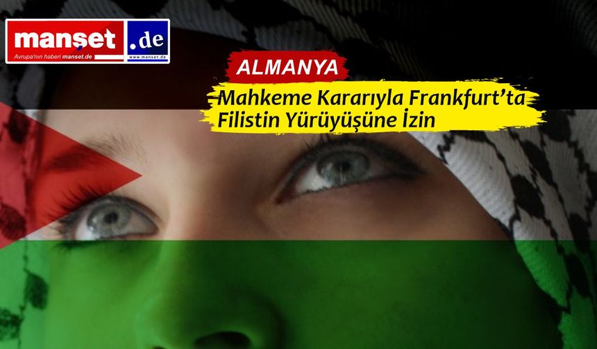 Frankfurt’ta Pro-Palestina Yürüyüşü İçin Yasak Kaldırıldı