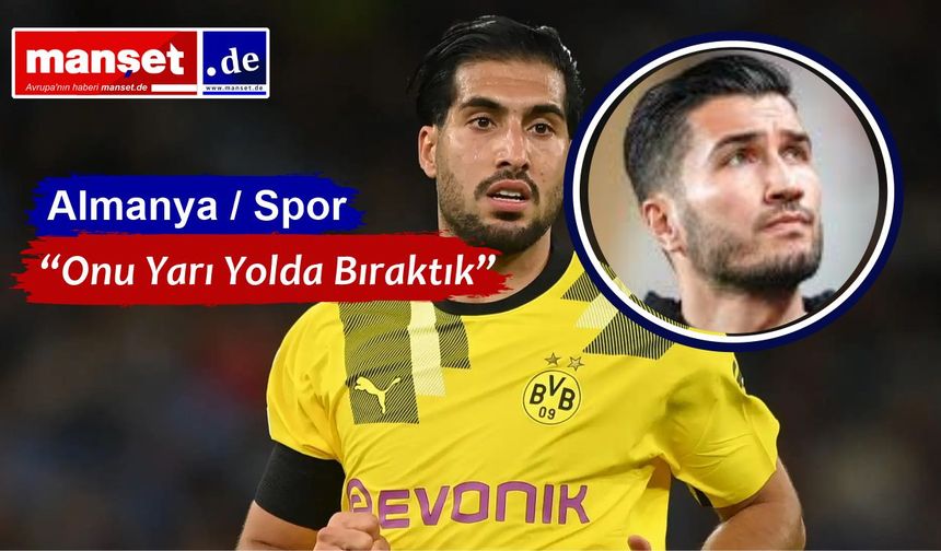 Emre Can’dan Nuri Şahin’e Dair Çarpıcı İtiraf