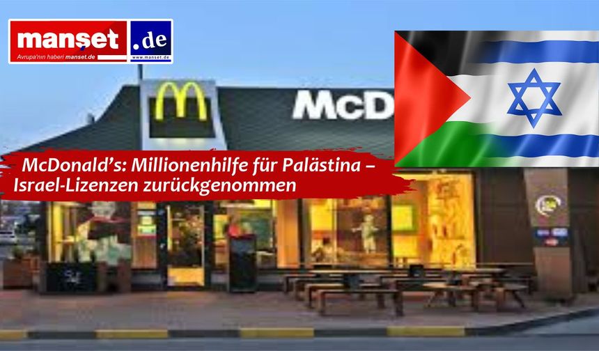 McDonald’s: Millionenhilfe für Palästina – Israel-Lizenzen zurückgenommen