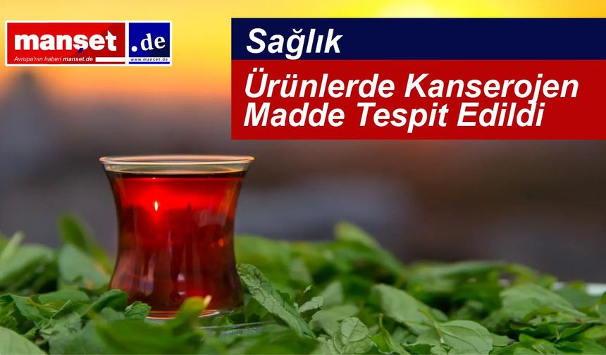 Almanya’da Doğuş Form Tee Çayları Geri Çağrıldı