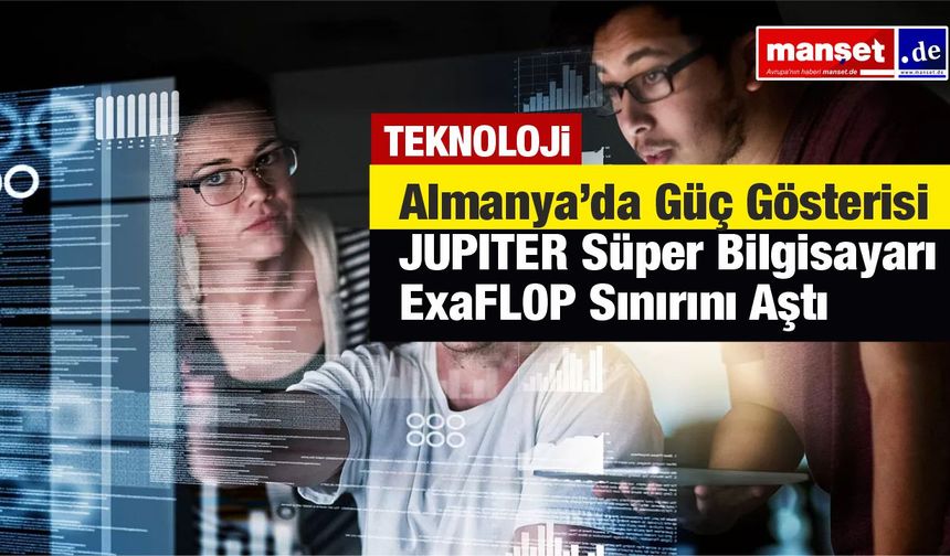 Avrupa’nın ilk exascale süper bilgisayarı hizmette: JUPITER sınırları zorluyor