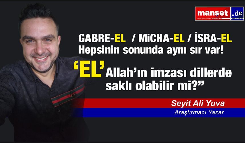 ‘EL’  Allah’ın imzası dillerde saklı olabilir mi?”