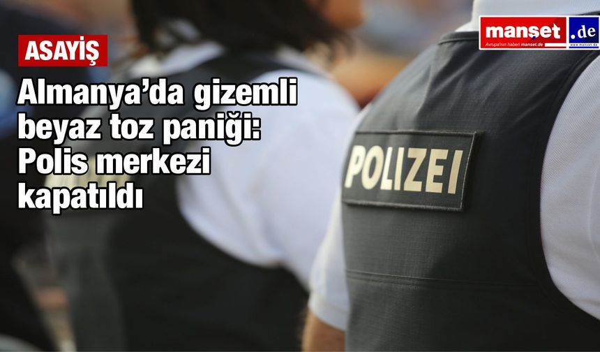 Almanya’da “beyaz toz” alarmı: Karakol boşaltıldı, aile karantinaya alındı