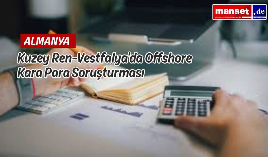 Almanya’da Vergi Kaçakçılığına Büyük Darbe: KRV’den Offshore Operasyonu