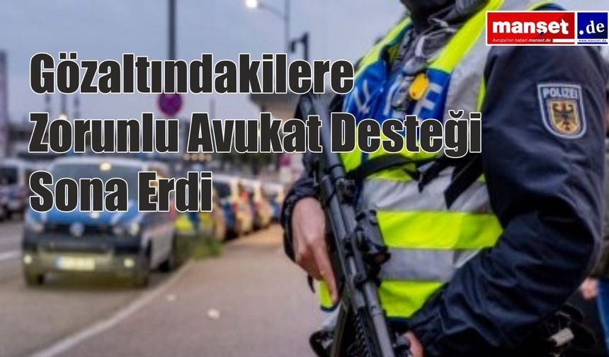 Almanya’da Tartışmalı Adım: Sınır Dışı Gözaltısında Zorunlu Avukat Hakkı Kaldırıldı