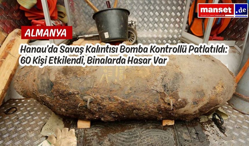 Hanau’da Savaş Bombası Patlatıldı: Beklenenden Güçlü Patlama Hasara Yol Açtı