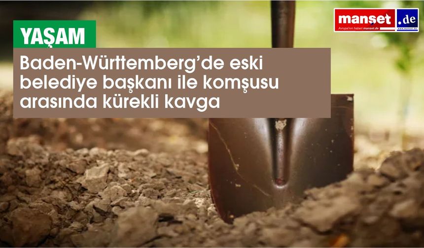 Baden-Württemberg’de eski belediye başkanı ile komşusu arasında kürekli kavga