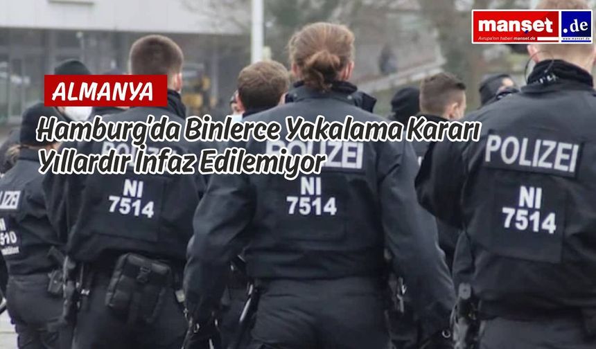 Hamburg’da Binlerce Suçlu Kayıp: Yakalama Kararları Yıllardır Uygulanamıyor