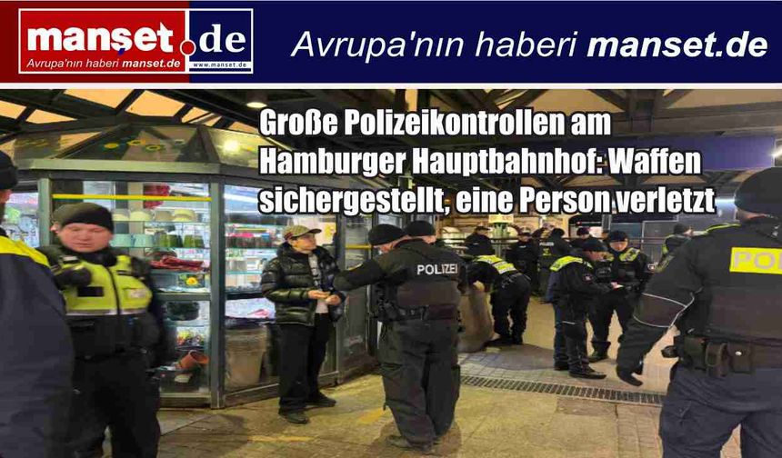 Hamburg Merkez Tren İstasyonu’nda geniş çaplı polis denetimi: Silahlar ele geçirildi, bir kişi yaralandı
