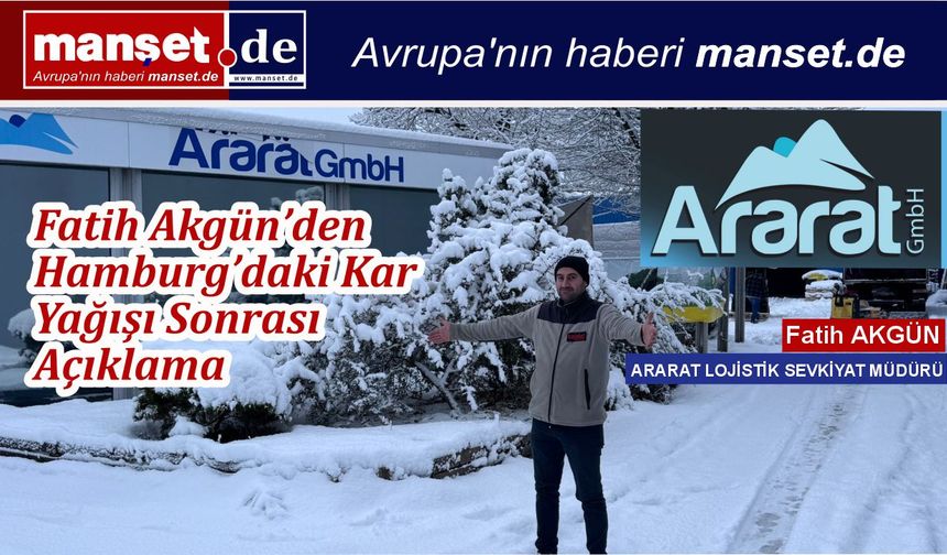 Fatih Akgün’den Hamburg’daki Kar Yağışı Sonrası Açıklama: Ararat GmbH Sevkiyatlarında Gecikme Yaşandı