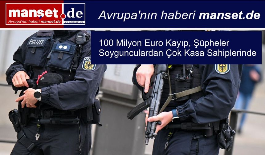 Almanya’daki Dev Banka Soygunu: Şüphe Okları Soygunculardan Çok Kasa Sahiplerine Çevrildi