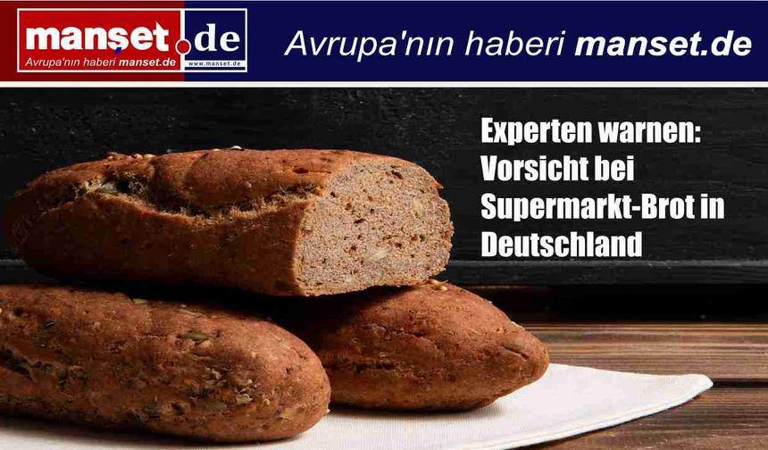 Uzmanlardan Uyarı: Almanya’da Süpermarket Ekmeğine Dikkat