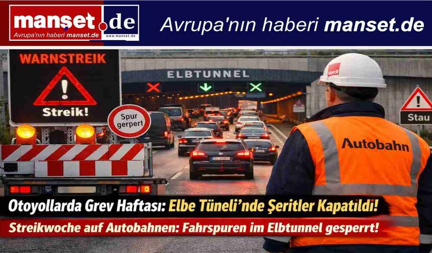 Verdi’den Otoyollarda Grev Alarmı: Elbe Tüneli Dahil Kritik Noktalarda Şerit Kapatmaları Kapıda