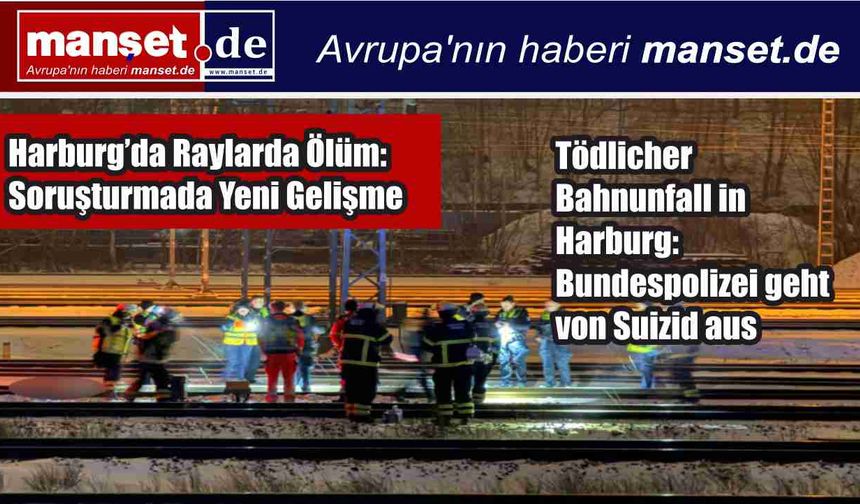 Harburg’da Raylarda Ölüm: Soruşturmada Yeni Gelişme – İntihar Şüphesi Güçlendi