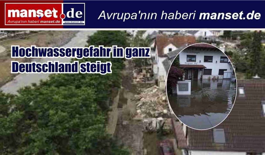 Almanya genelinde taşkın tehlikesi büyüyor