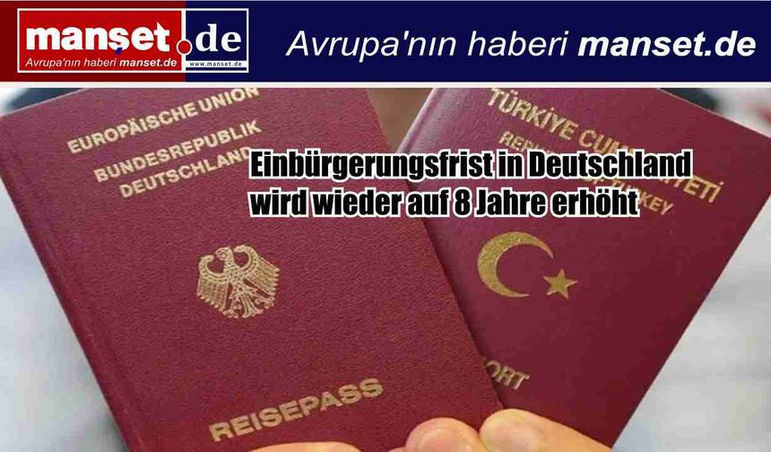 Almanya'da Vatandaşlığa Geçiş Süresi Yeniden 8 Yıla Çıkıyor
