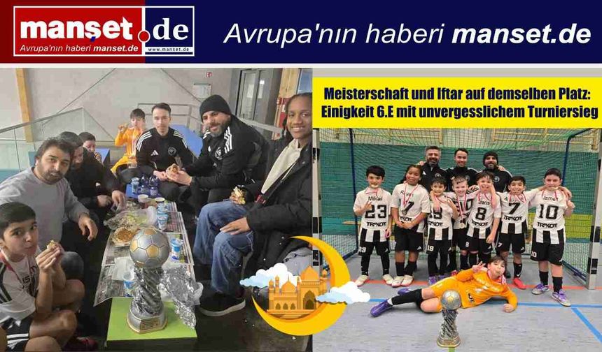 Şampiyonluk ve iftar aynı sahada: Einigkeit 6.E’den unutulmaz turnuva zaferi