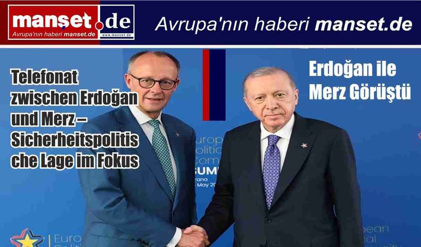 Erdoğan ile Merz Görüştü: Bölgesel Güvenlik ve İran’daki Gelişmeler Ele Alındı