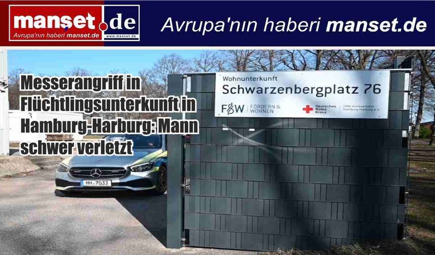 Hamburg-Harburg’daki mülteci barınma merkezinde bıçaklı saldırı: Bir kişi ağır yaralandı