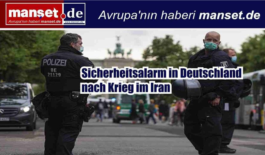 Almanya’da İran’daki savaş sonrası güvenlik alarmı