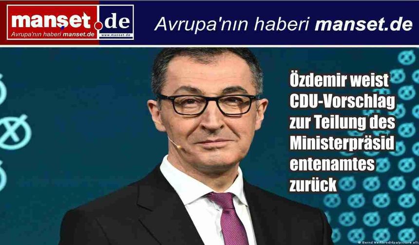 Özdemir, CDU’nun başbakanlığı paylaşma teklifini reddetti