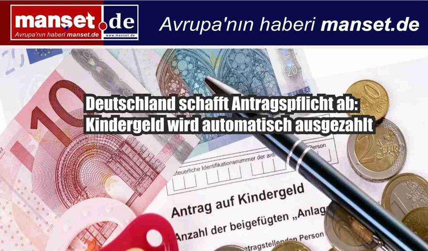Almanya’da Çocuk Parası Artık Otomatik: Başvuru Şartı Kalkıyor