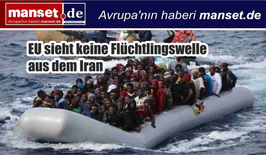 AB’den İran açıklaması: Avrupa’ya göç dalgası yok