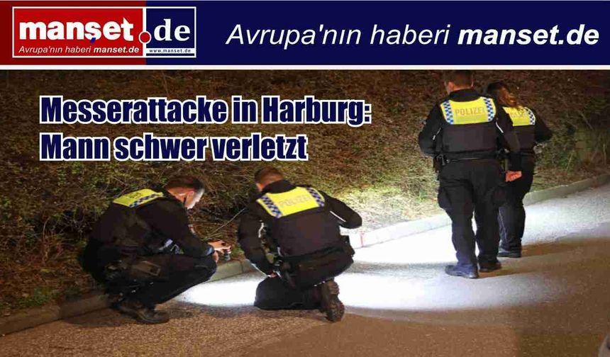 Harburg’da Bıçaklı Saldırı: Bir Kişi Ağır Yaralandı