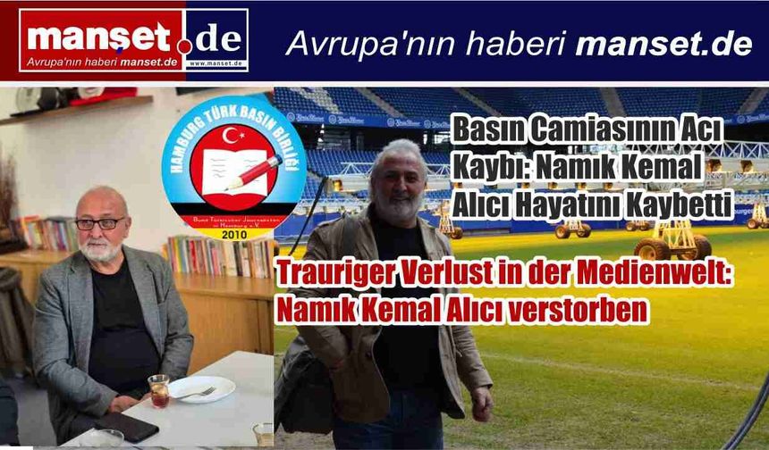 Basın Camiasının Acı Kaybı: Namık Kemal Alıcı Hayatını Kaybetti