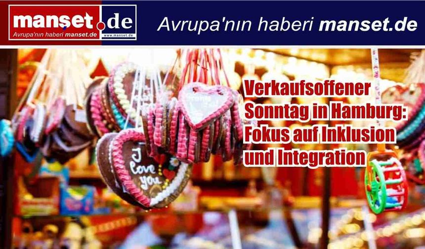Hamburg’da “Alışverişe Açık Pazar”: İnklüzyon ve Entegrasyon Teması Öne Çıkıyor