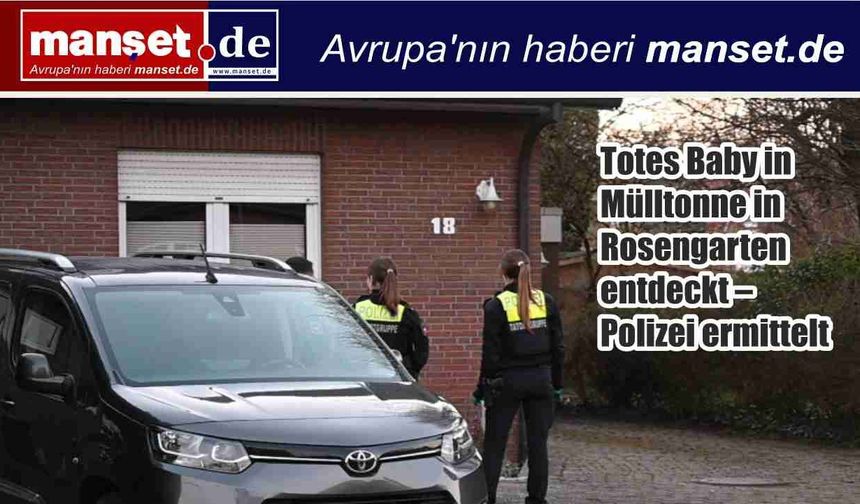 Rosengarten’de Çöp Kutusunda Ölü Bebek Bulundu: Polis Soruşturma Başlattı