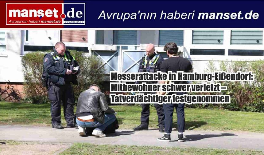Hamburg Eißendorf’ta dehşet: Ev arkadaşı bıçaklandı, şüpheli yakalandı
