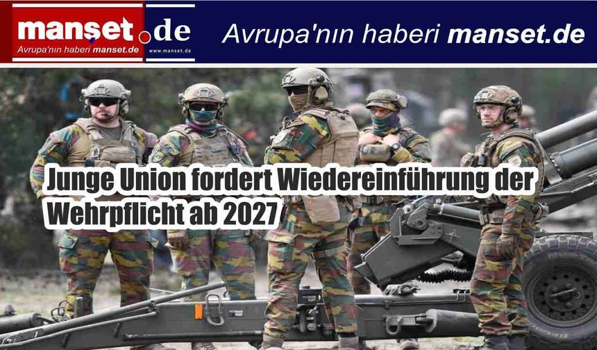 Junge Union’dan Zorunlu Askerlik Çağrısı: 2027 İçin Net Tarih