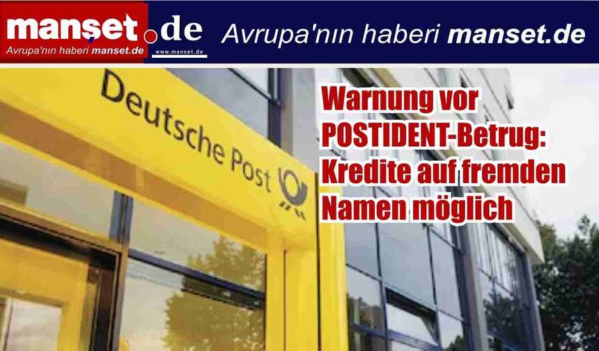 DİKKAT! POSTIDENT Dolandırıcılığı Alarmı: Adınıza Habersiz Kredi Çekilebilir