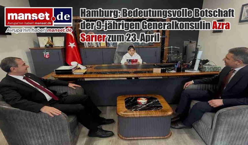 Hamburg’da 23 Nisan’da 9 yaşındaki Başkonsolos Azra Sarıer’den anlamlı mesaj