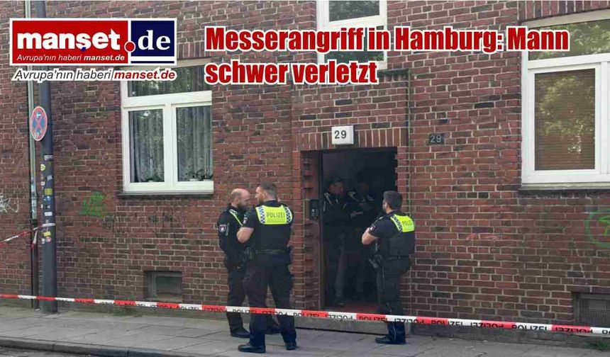 Hamburg’da Bıçaklı Saldırı: Bir Kişi Ağır Yaralandı