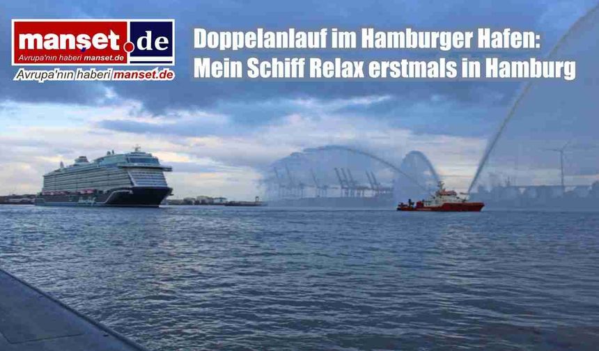 Hamburg Limanı’nda çifte kruvaziyer heyecanı: Mein Schiff Relax ilk kez Hamburg’da