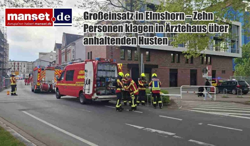 Elmshorn'da büyük çaplı itfaiye operasyonu- 10 kişi doktor muayenehanesinde geçmeyen öksürükten şikayetçi oldu.