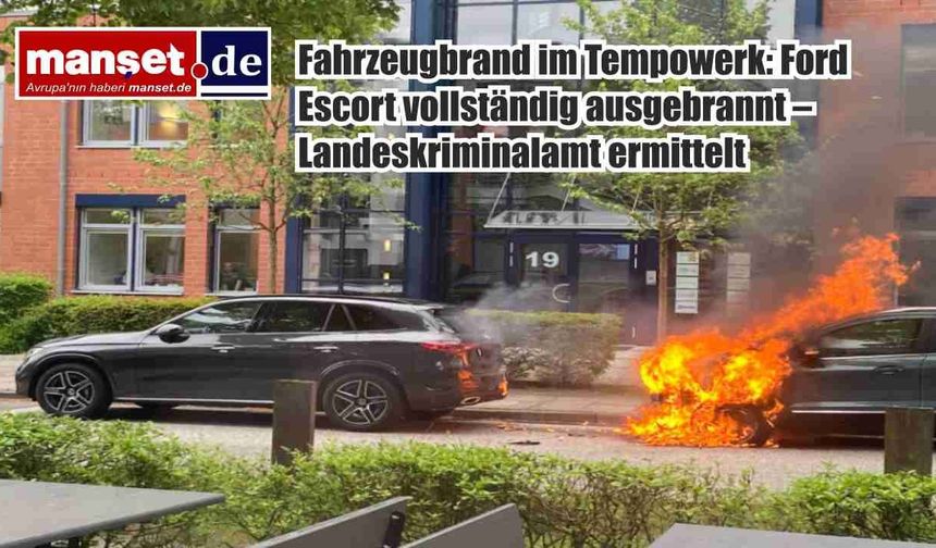 Tempowerk’te Araç Yangını: Ford Escort Tamamen Yandı, Eyalet Kriminal Polisi Soruşturma Başlattı