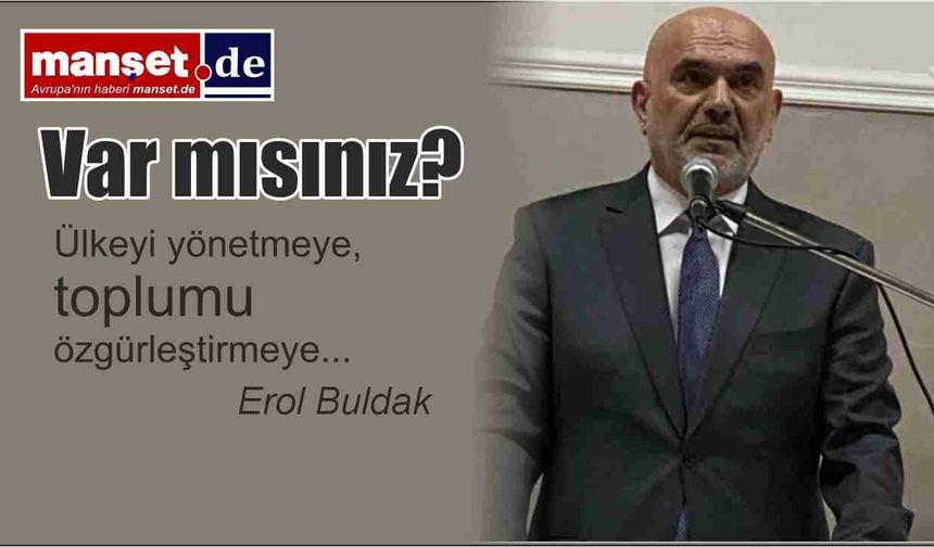 Var mısınız...?