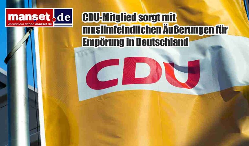 CDU Üyesinin Müslümanlara Yönelik Nefret Söylemi Almanya’da Tepki Çekti