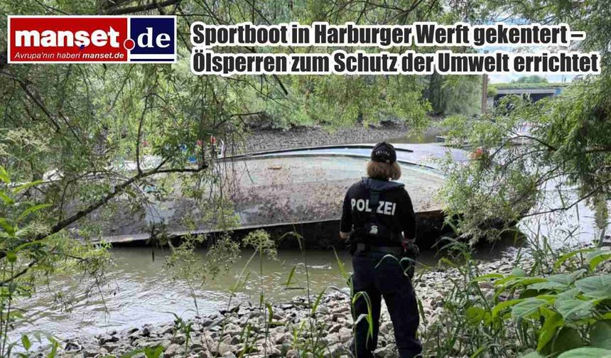 Harburg Tersanesi'nde Spor Teknesi Alabora Oldu: Çevre Kirliliğine Karşı Petrol Bariyerleri Kuruldu