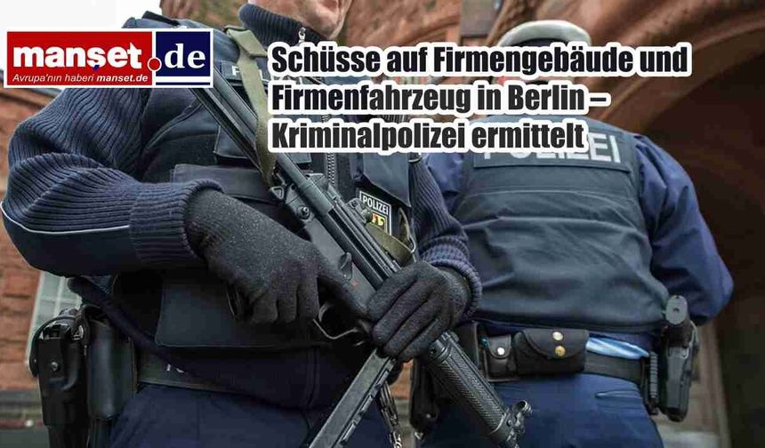 Berlin'de Şirket Binasına Silahlı Saldırı: Polis Failleri Arıyor