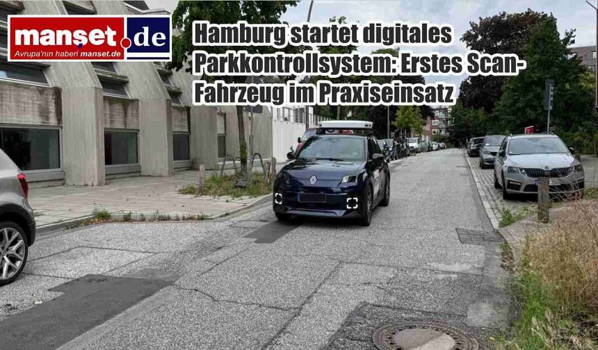 Hamburg'da Dijital Park Denetimi Dönemi Başladı: İlk Tarama Aracı Yollara Çıktı
