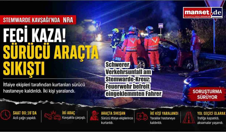 Stemwarde Kavşağı'nda Feci Kaza: Araçta Sıkışan Sürücü Kurtarıldı