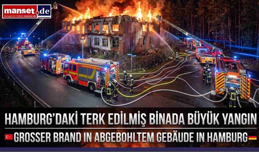 Hamburg’da Metruk Otelde Korkutan Yangın: Alevler Geceyi Aydınlattı