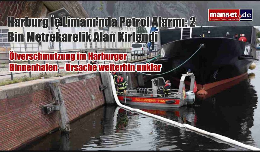 Harburg İç Limanı'nda Petrol Alarmı: 2 Bin Metrekarelik Alan Kirlendi