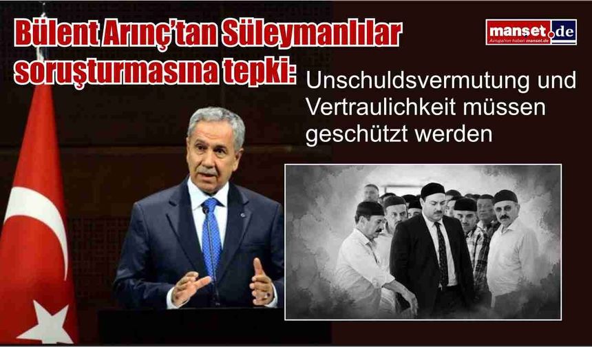 Bülent Arınç’tan Süleymanlılar soruşturmasına tepki: “Masumiyet karinesi ve soruşturmanın gizliliği korunmalı”