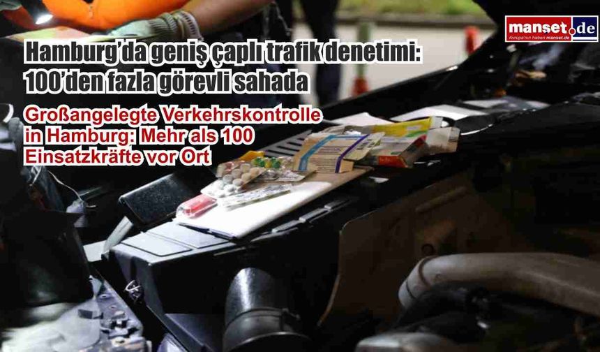 Hamburg’da geniş çaplı trafik denetimi: 100’den fazla görevli sahada