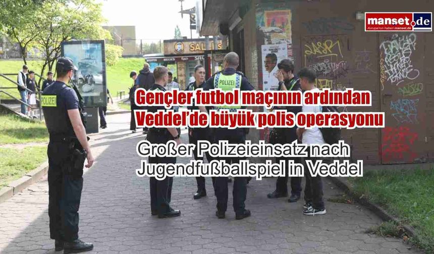 Gençler futbol maçının ardından Veddel’de büyük polis operasyonu